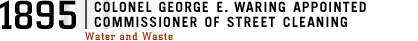 1895 | Colonel George E. Waring Appointed Commissioner of Street Cleaning